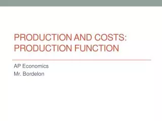 Production and Costs: Production Function