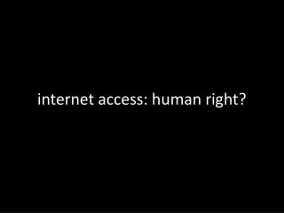 internet access: human right?