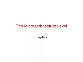 The Microarchitecture Level
