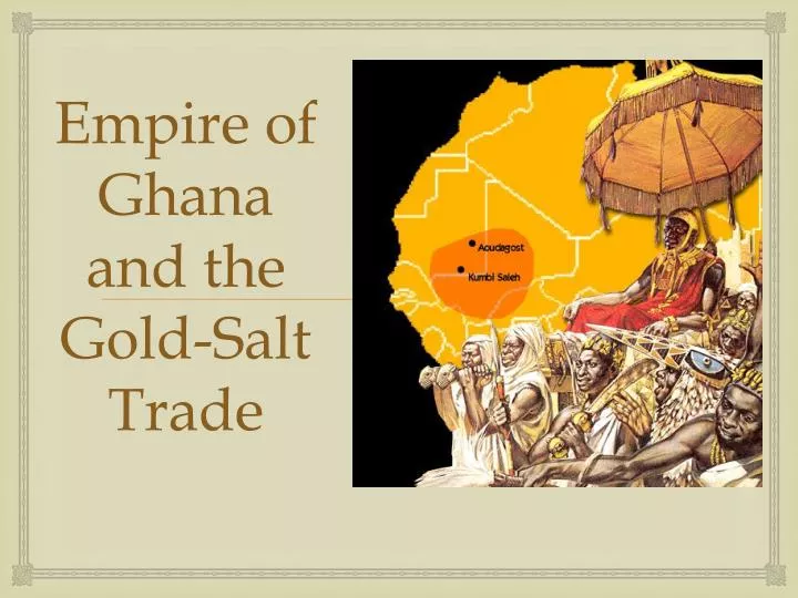 empire of ghana and the gold salt trade