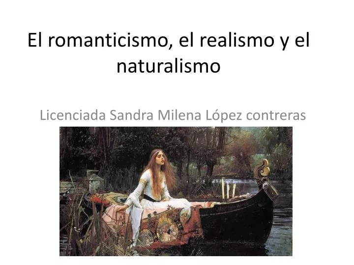 el romanticismo el realismo y el naturalismo