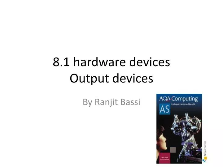 8 1 hardware devices output devices