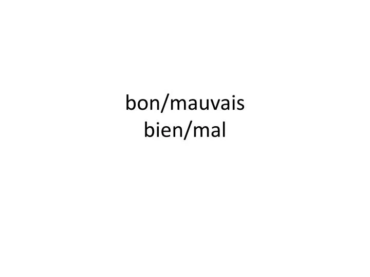 bon mauvais bien mal