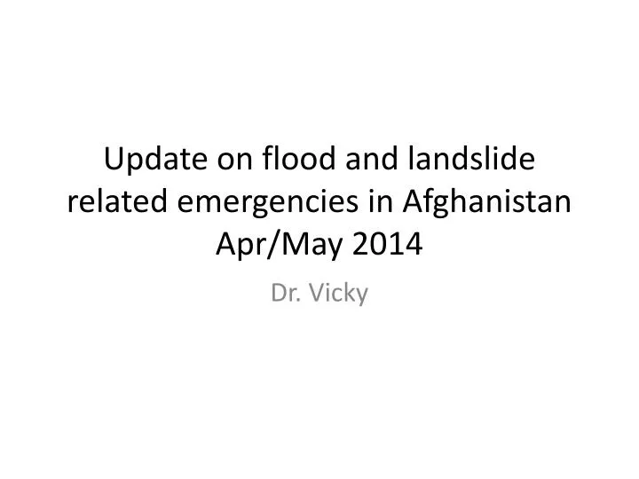update on flood and landslide related emergencies in afghanistan apr may 2014