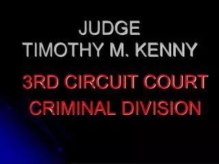 JUDGE TIMOTHY M. KENNY