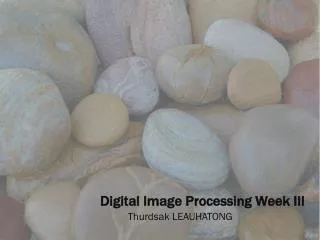 Digital Image Processing Week III
