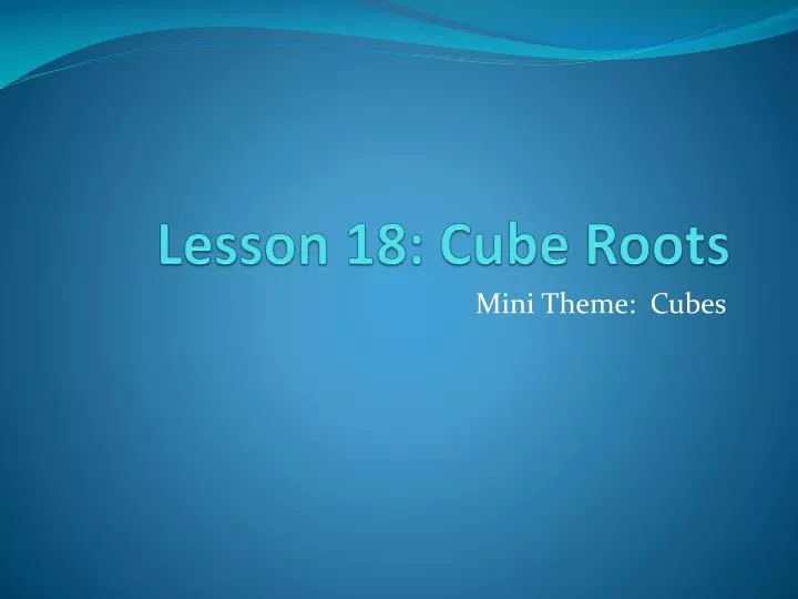 lesson 18 cube roots