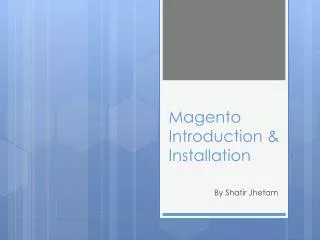 Magento Introduction &amp; Installation