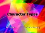 Character Types - slide 1