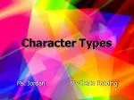 Character Types - slide 1