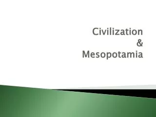 Civilization &amp; Mesopotamia