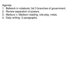 Agenda: 1. Bellwork in notebook: list 3 branches of government. 2. Review separation of powers