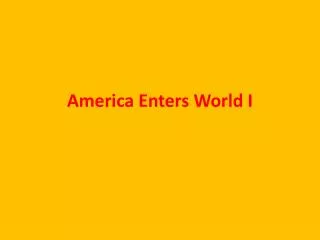 America Enters World I
