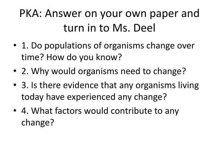 pka answer on your own paper and turn in to ms deel