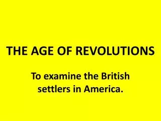 THE AGE OF REVOLUTIONS