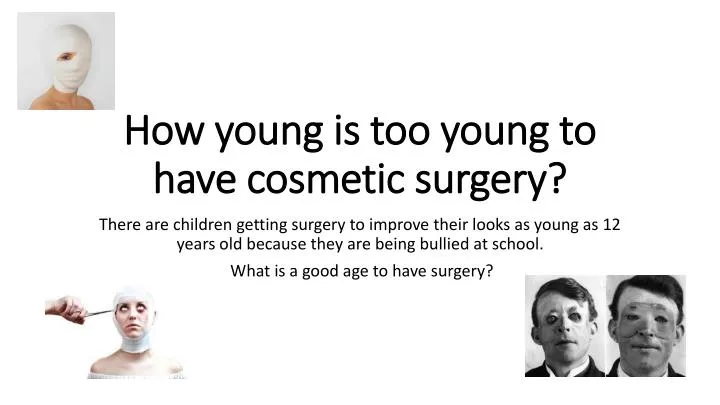 how young is too young to have cosmetic surgery