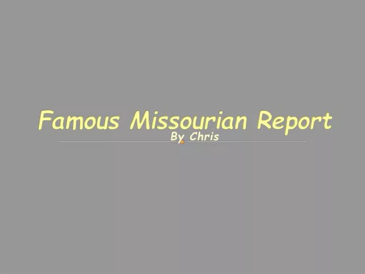 famous missourian report