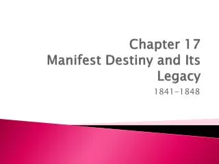 Chapter 17 Manifest Destiny and Its Legacy