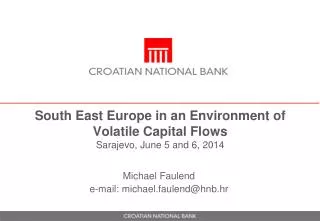 South East Europe in an Environment of Volatile Capital Flows Sarajevo, June 5 and 6, 2014