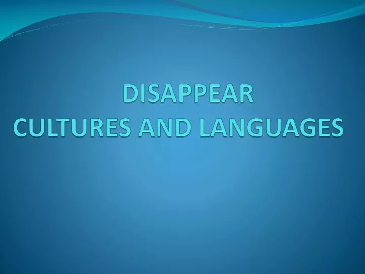 disappear cultures and languages