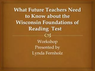 What Future Teachers Need to Know about the Wisconsin Foundations of Reading Test