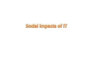 Social impacts of IT