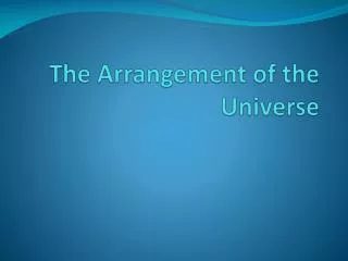 The Arrangement of the Universe