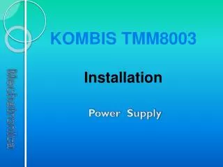 KOMBIS TMM8003 Installation Power Supply