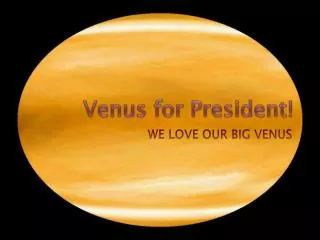 Venus for President!