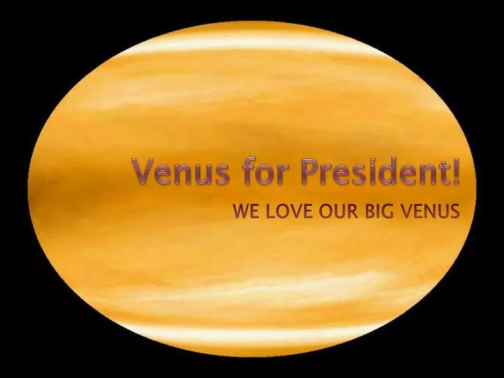 venus for president