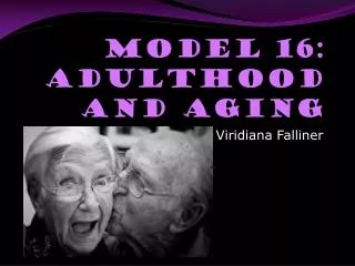 MODEL 16: Adulthood and Aging