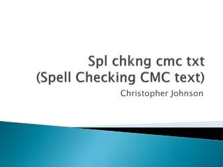 Spl chkng cmc txt (Spell Checking CMC text)