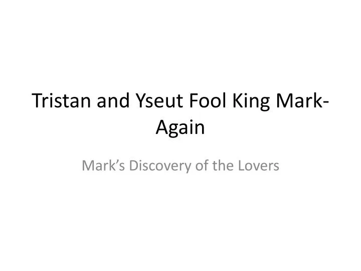 tristan and yseut fool king mark again