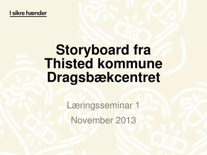 storyboard fra thisted kommune dragsb kcentret