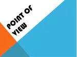 Point of View - slide 1