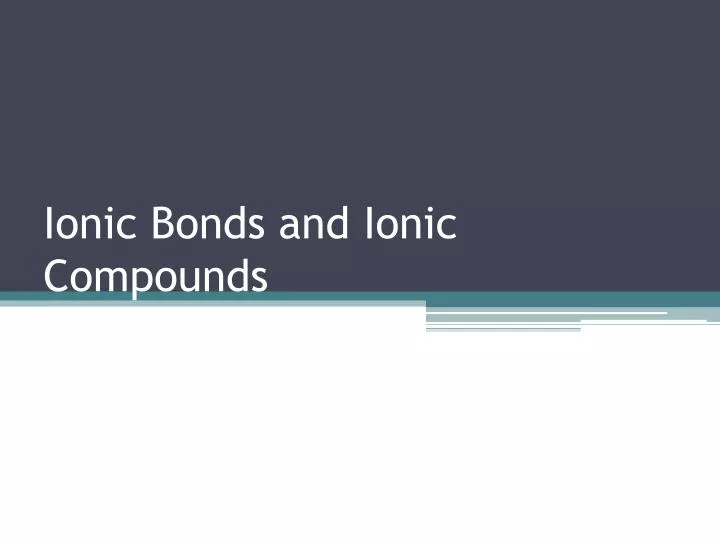 ionic bonds and ionic compounds