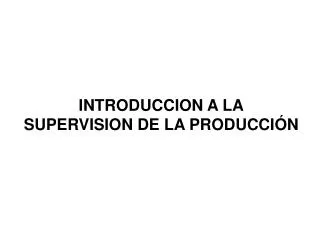 introduccion a la supervision de la producci n