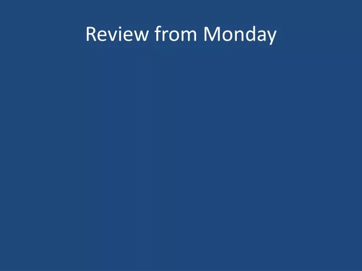 review from monday