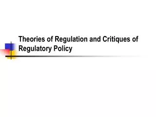 Theories of Regulation and Critiques of Regulatory Policy