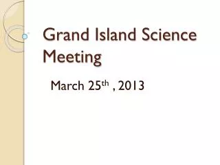 Grand Island Science Meeting