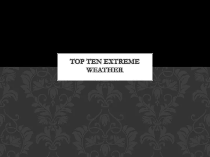 top ten extreme weather
