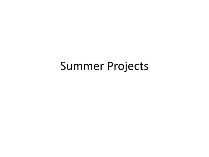 summer projects