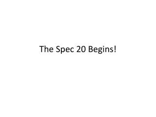 The Spec 20 Begins!