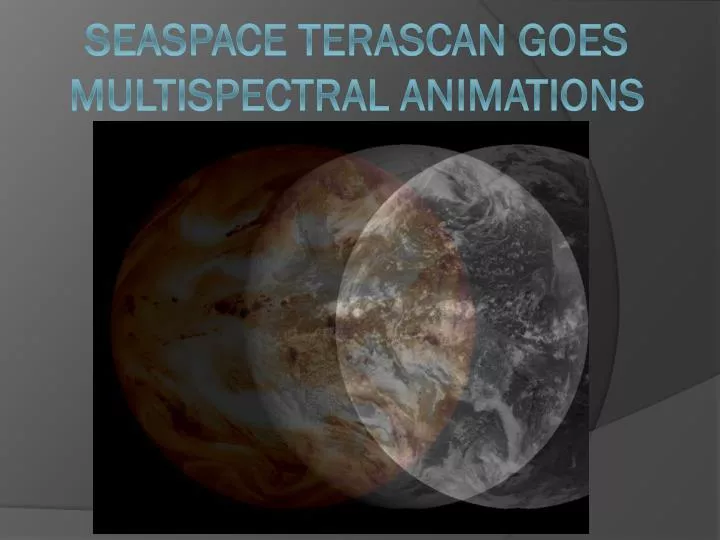 seaspace terascan goes multispectral animations