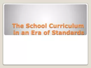 The School Curriculum in an Era of Standards