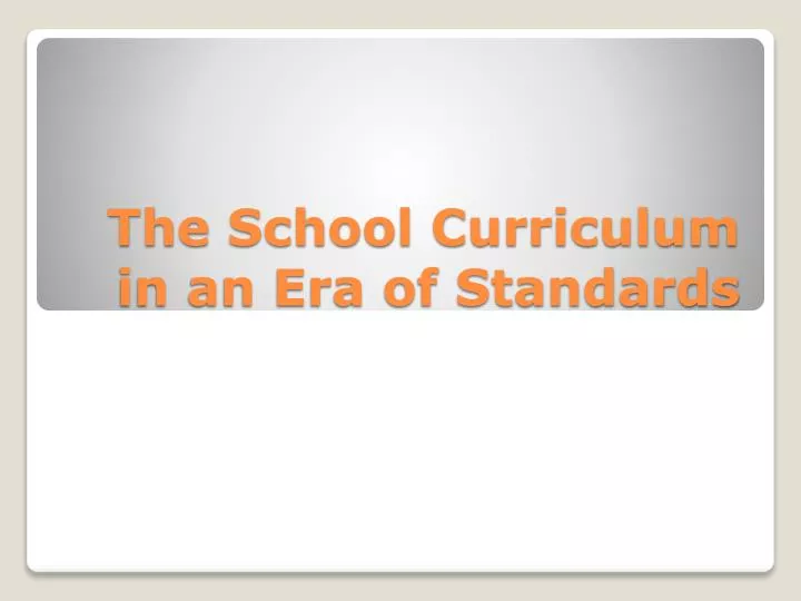 the school curriculum in an era of standards