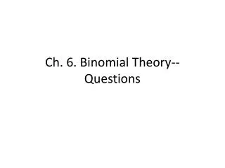 Ch. 6. Binomial Theory-- Questions