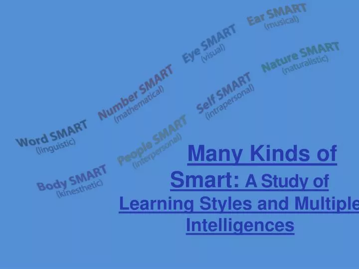 many kinds of smart a study of learning styles and multiple intelligences