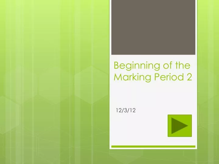 beginning of the marking period 2