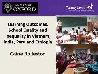 Learning Outcomes, School Quality and Inequality in Vietnam, India, Peru and Ethiopia